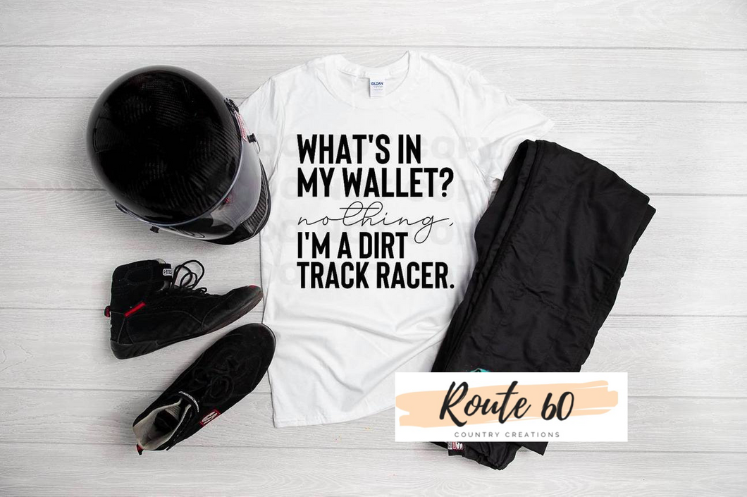 What's In My Wallet, Nothing I'm a Dirt Track Racer